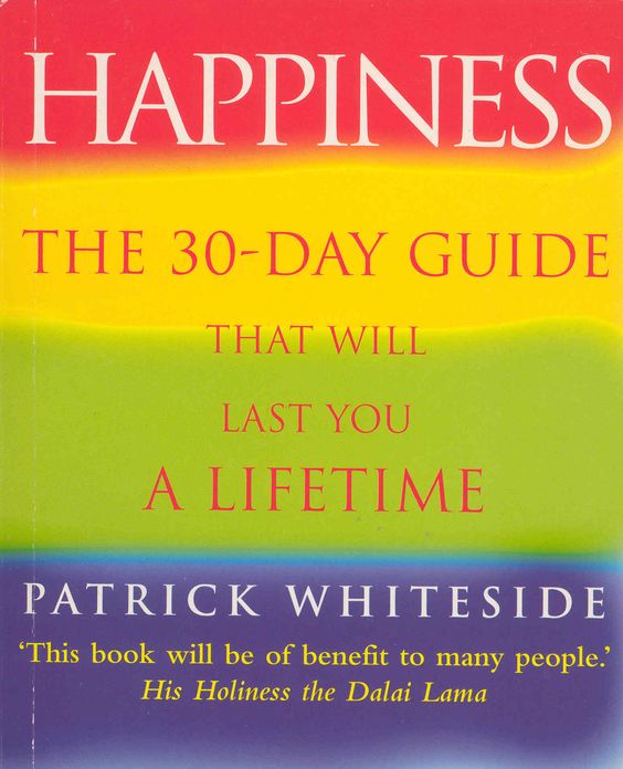 Happiness: The 30-Day Guide That Will Last You A Lifetime