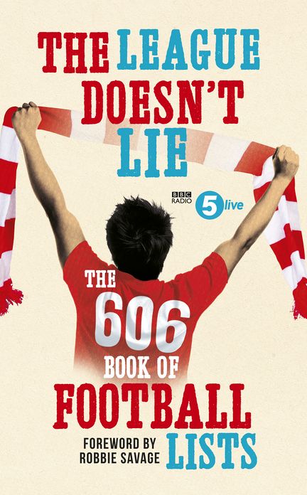 The League Doesn't Lie: The 606 Book of Football Lists