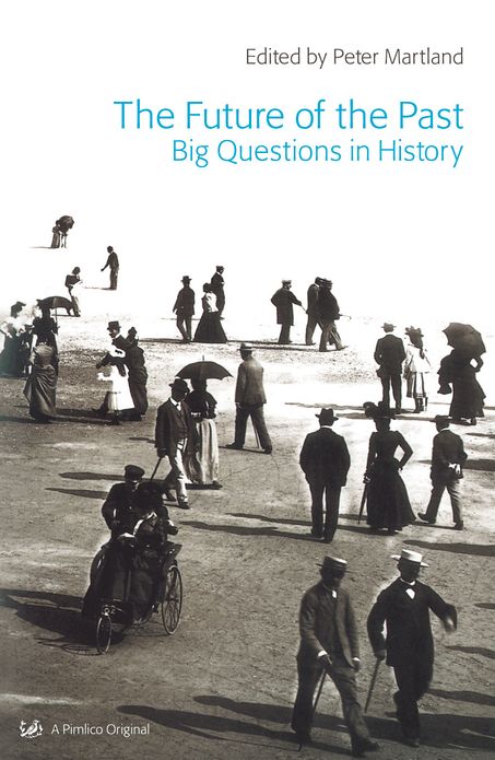 The Future Of The Past: Big Questions in History