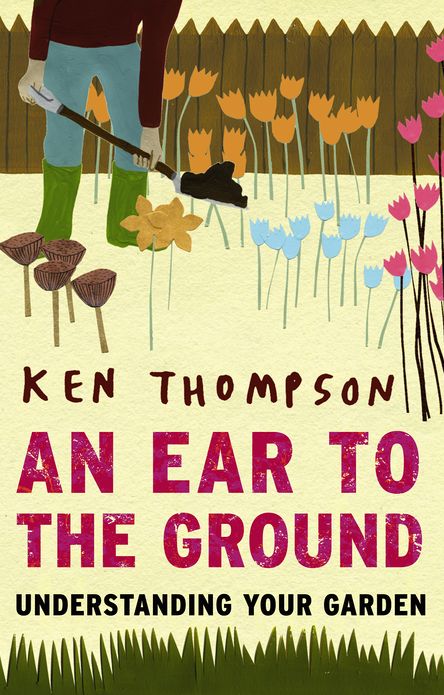 An Ear To The Ground: Understanding Your Garden