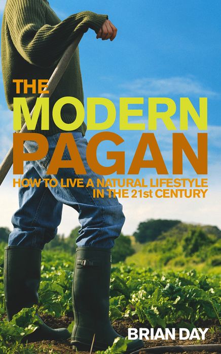 The Modern Pagan: How to live a natural lifestyle in the 21st Century
