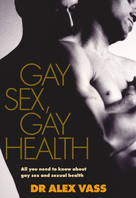 Gay Sex, Gay Health: All You Need to Know About Gay Sex and Sexual Health