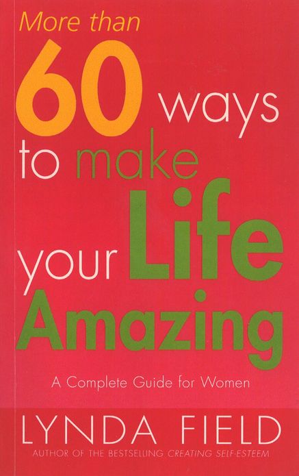 More Than 60 Ways To Make Your Life Amazing