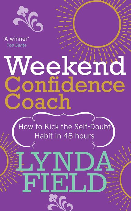 Weekend Confidence Coach: How to kick the self-doubt habit in 48 hours