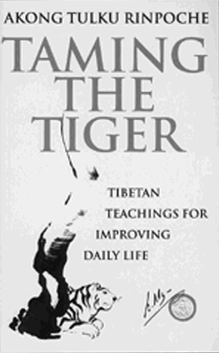 Taming The Tiger: Tibetan Teaching For Improving Daily Life