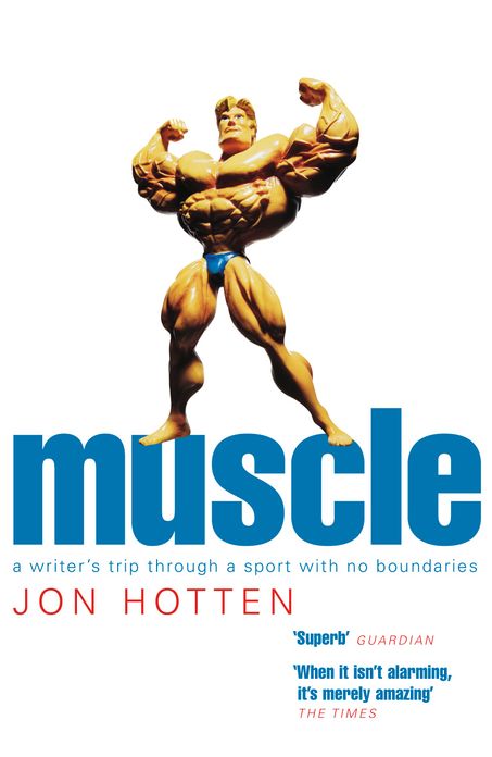 Muscle: A Writer's Trip Through a Sport with No Boundaries