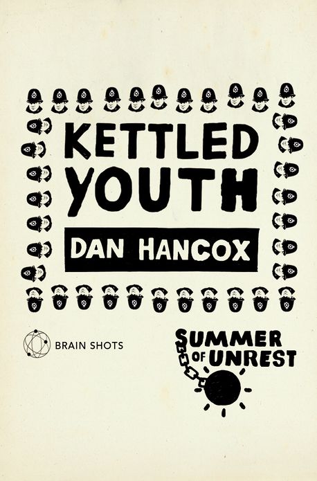 Summer of Unrest: Kettled Youth: The Battle Against the Neoliberal Endgame