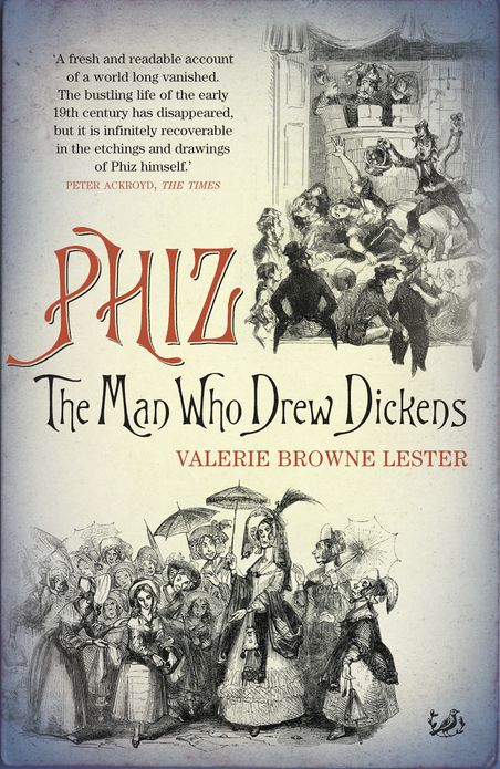 Phiz: The Man Who Drew Dickens