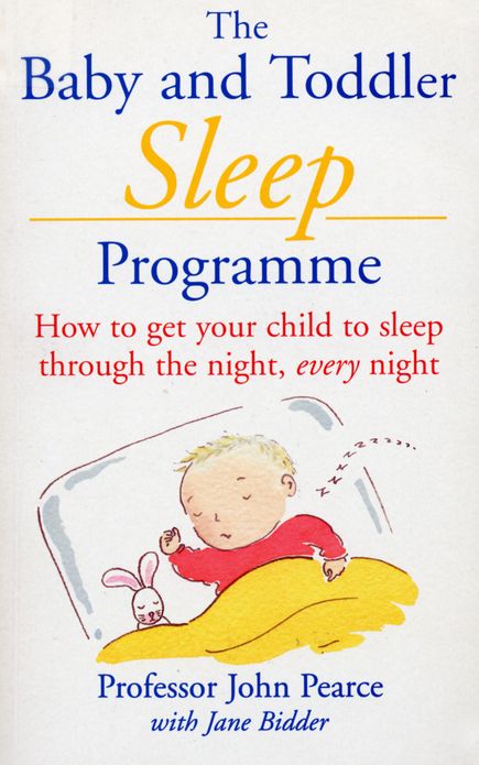 The Baby And Toddler Sleep Programme: How to Get Your Child to Sleep Through the Night Every Night