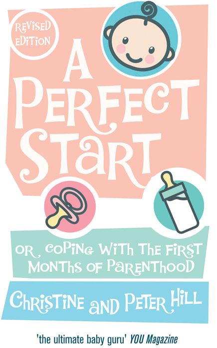 A Perfect Start: Or coping with the first months of parenthood