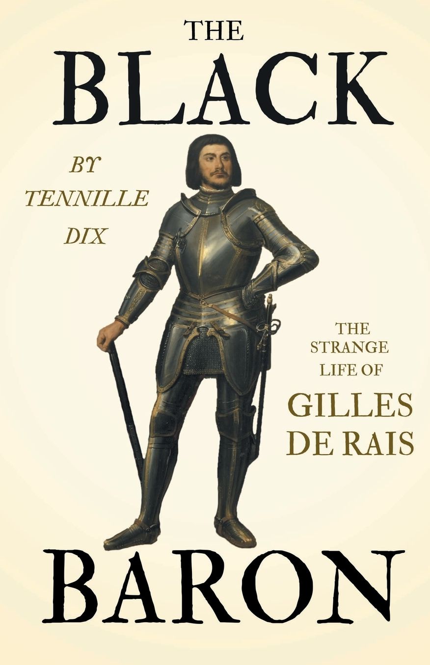 The Black Baron - The Strange Life Of Gilles De Rais