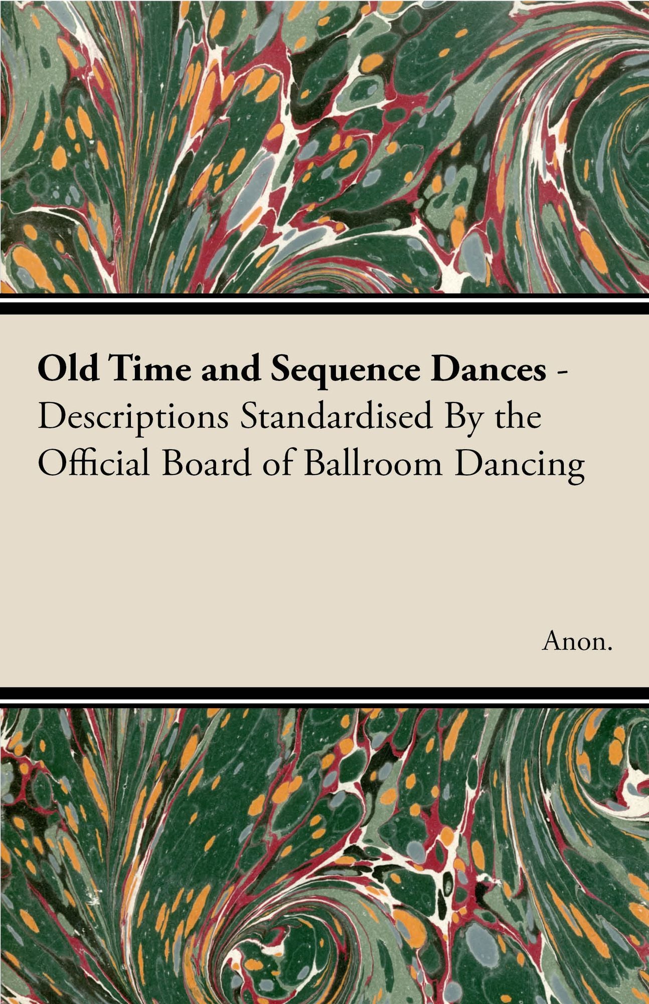 Old Time and Sequence Dances - Descriptions Standardised by the Official Board of Ballroom Dancing