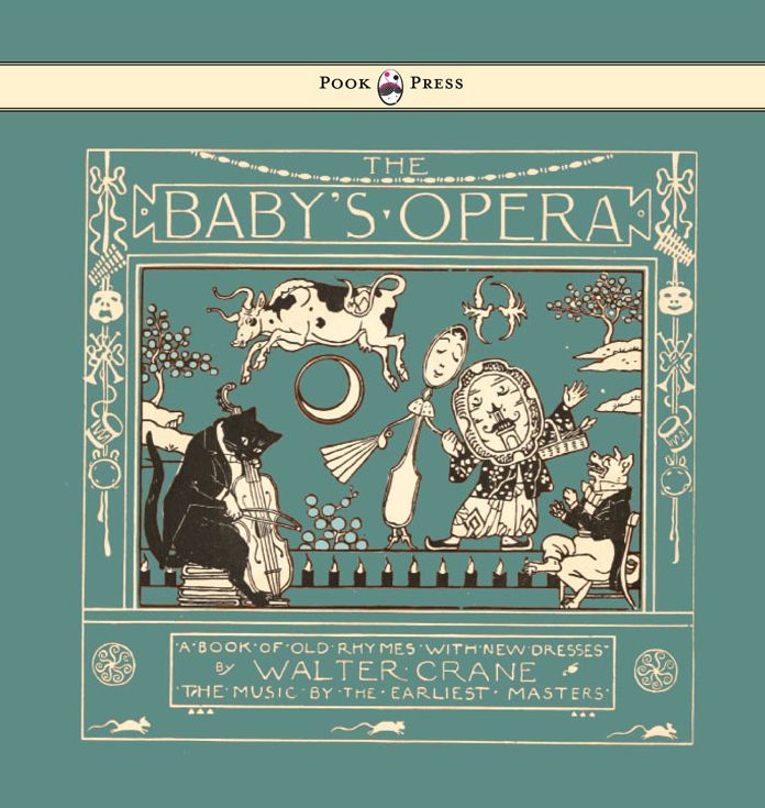 The Baby's Opera - A Book of Old Rhymes with New Dresses - Illustrated by Walter Crane