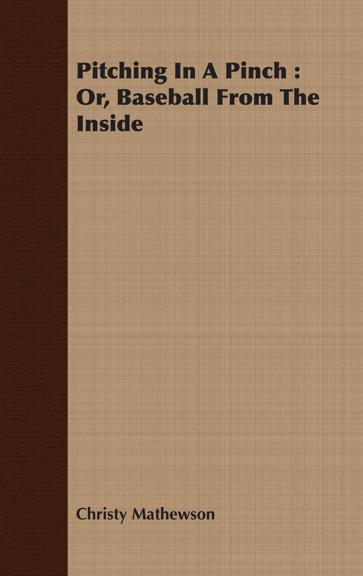 Pitching In A Pinch : Or, Baseball From The Inside