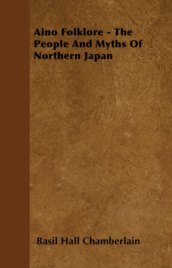 Aino Folklore - The People And Myths Of Northern Japan