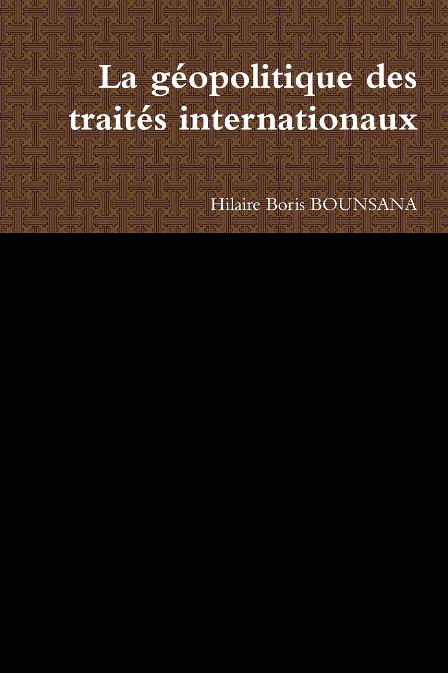 La Geopolitique Des Traites Internationaux