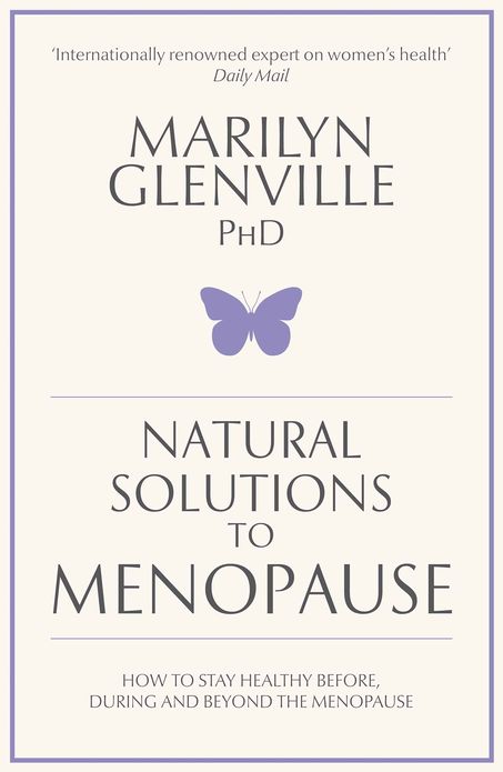 Natural Solutions to Menopause: How to stay healthy before, during and beyond the menopause