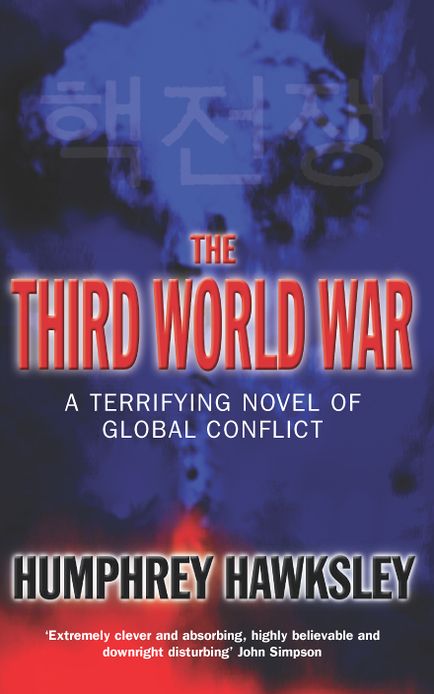 The Third World War: A Terrifying Novel of Global Conflict