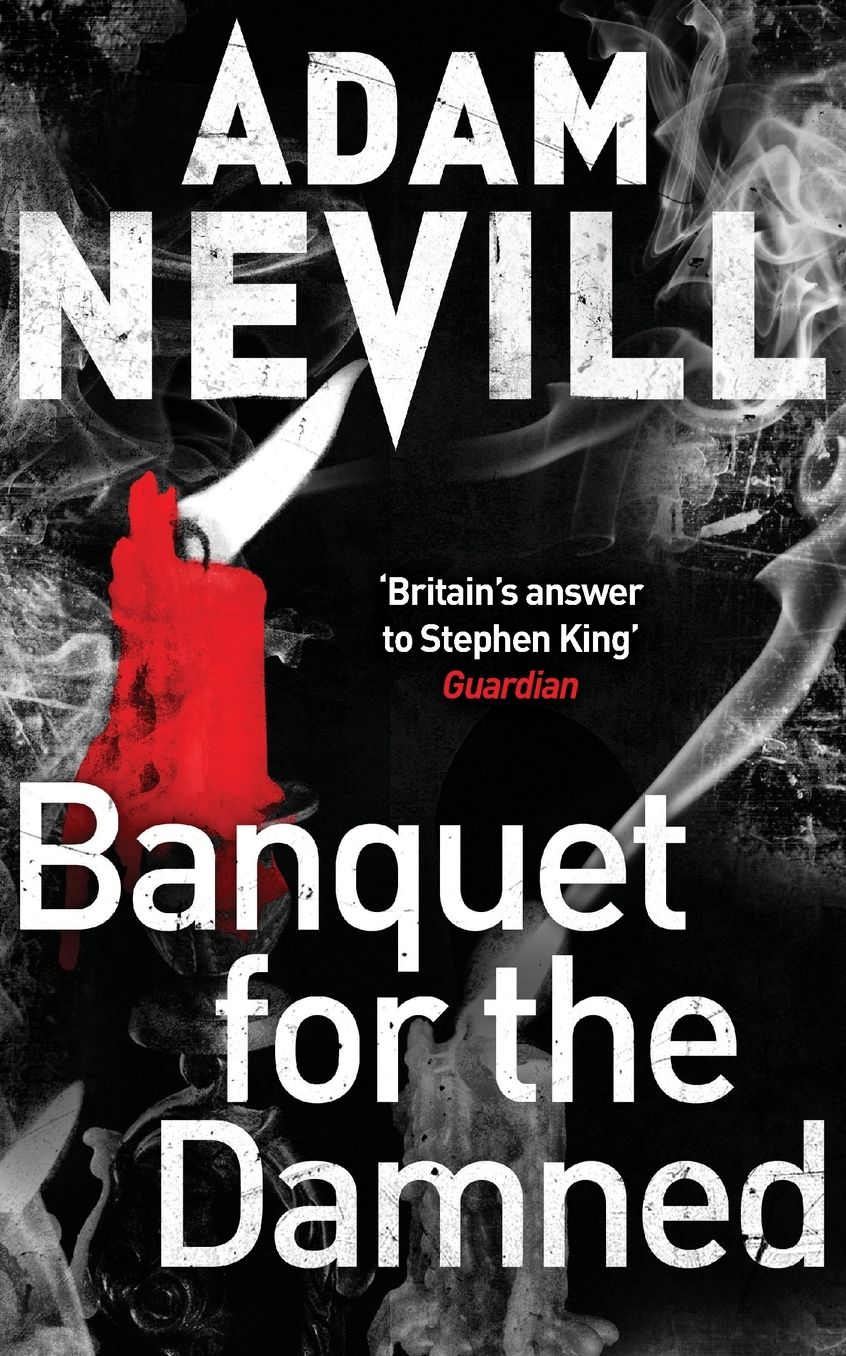 Banquet for the Damned: A shocking tale of ultimate terror from the bestselling author of The Ritual