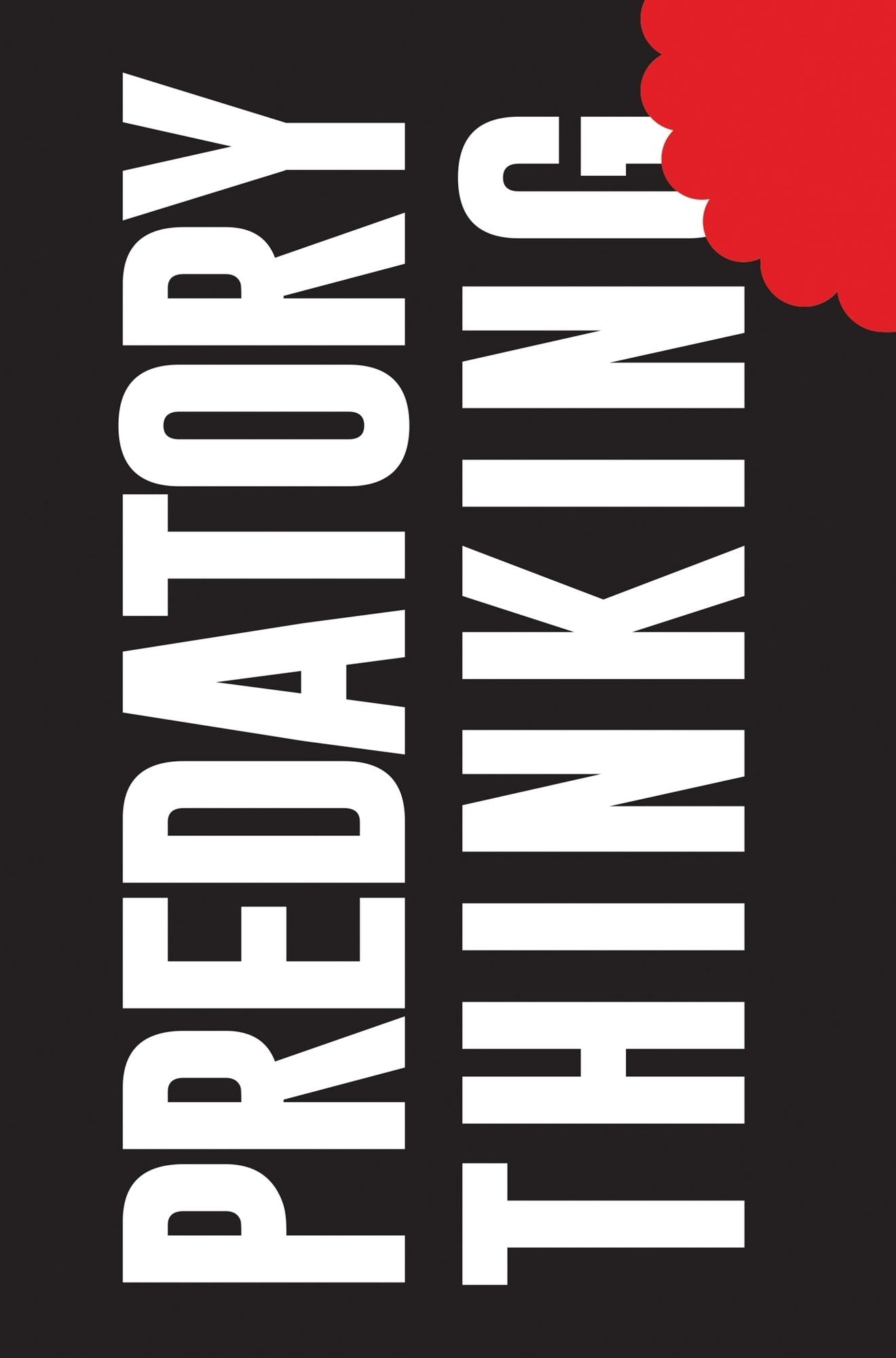 Predatory Thinking: A masterclass in out-thinking the competition