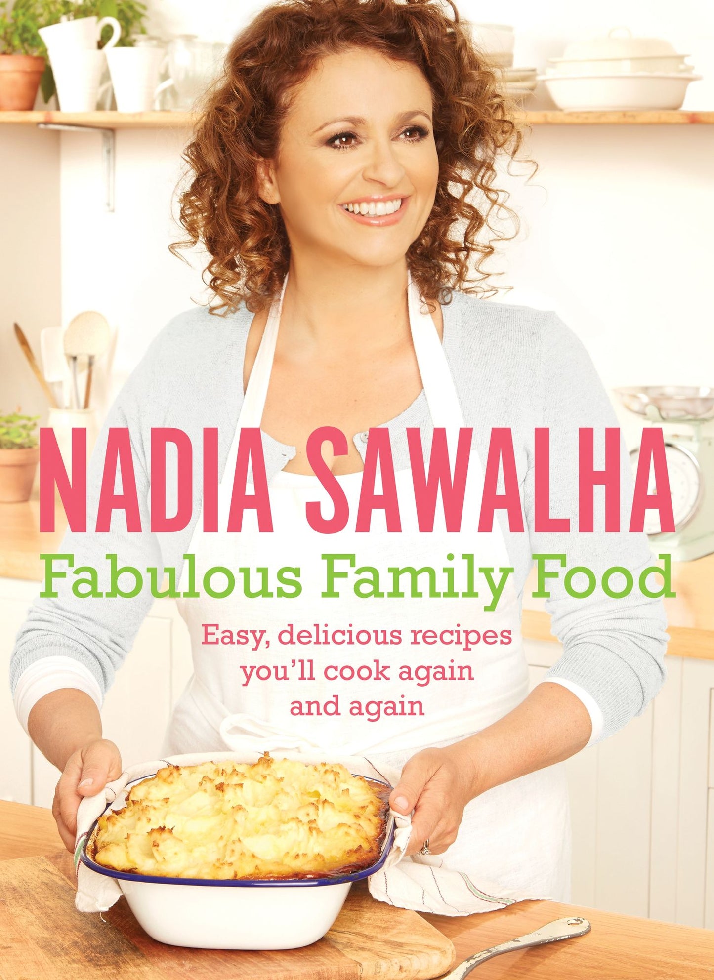 Fabulous Family Food: Easy, delicious recipes you'll cook again and again
