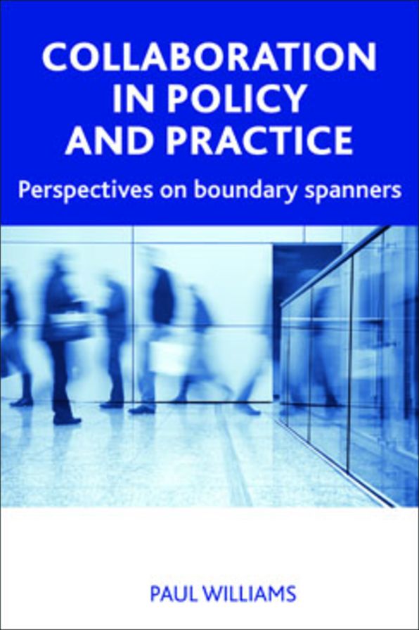 Collaboration in Public Policy and Practice: Perspectives on Boundary Spanners
