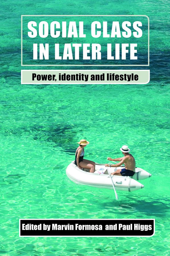 Social Class in Later Life: Power, Identity and Lifestyle