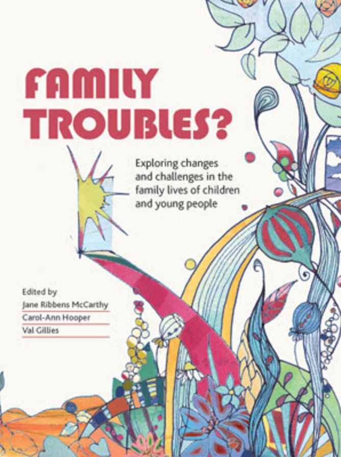 Family Troubles?: Exploring Changes and Challenges in Family Lives of Children and Young People
