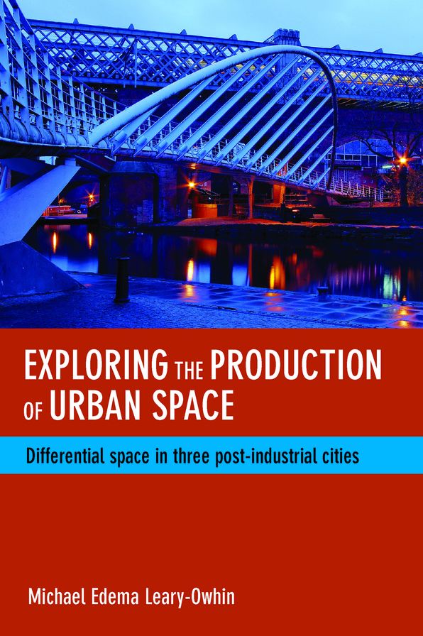 Exploring the Production of Urban Space: Differential Space in Three Post-Industrial Cities