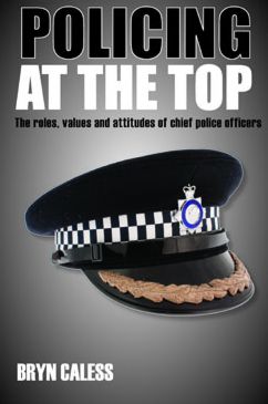 Policing at the top: The roles, values and attitudes of chief police officers