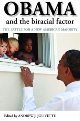 Obama and the Biracial Factor: The Battle for a New American Majority