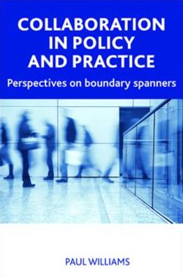 Collaboration in public policy and practice: Perspectives on boundary spanners