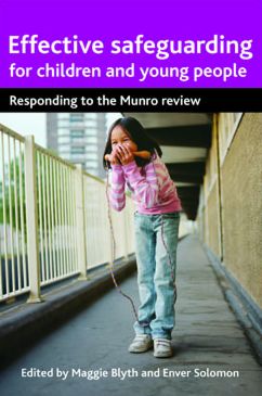 Effective safeguarding for children and young people: What next after Munro?