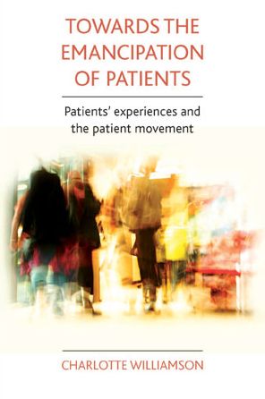 Towards the emancipation of patients: Patients' experiences and the patient movement