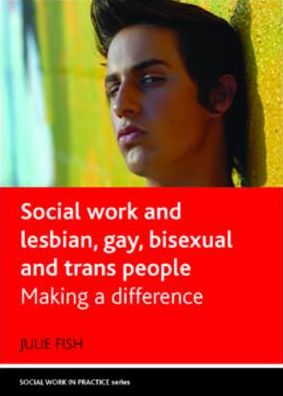 Social work and lesbian, gay, bisexual and trans people: Making a difference