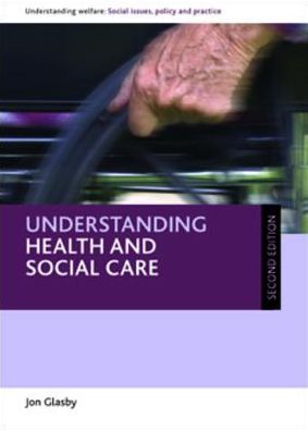 Understanding health and social care (second edition)
