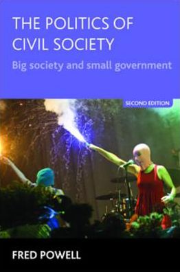 The politics of civil society (Second edition): Big society and small government