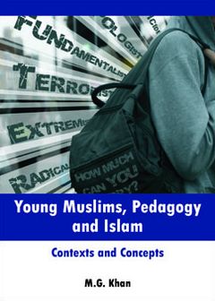 Young Muslims, Pedagogy and Islam: Contexts and Concepts