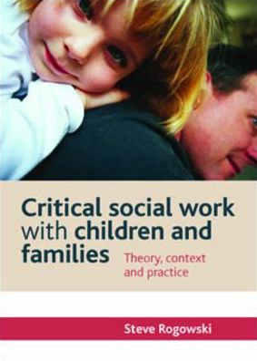 Critical social work with children and families: Theory, context and practice