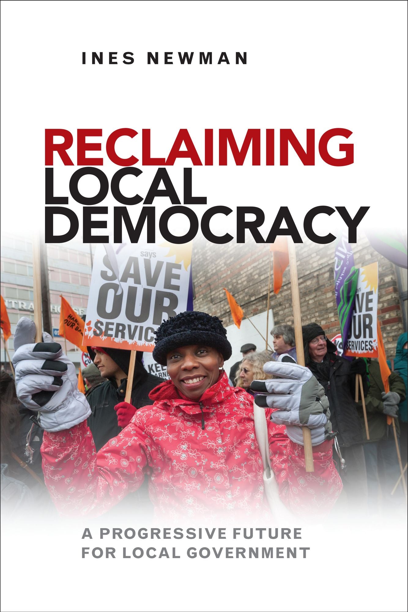 Reclaiming local democracy: A progressive future for local government
