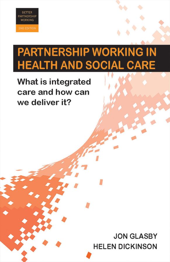 Partnership Working in Health and Social Care: What Is Integrated Care and How Can We Deliver It? Second Edition