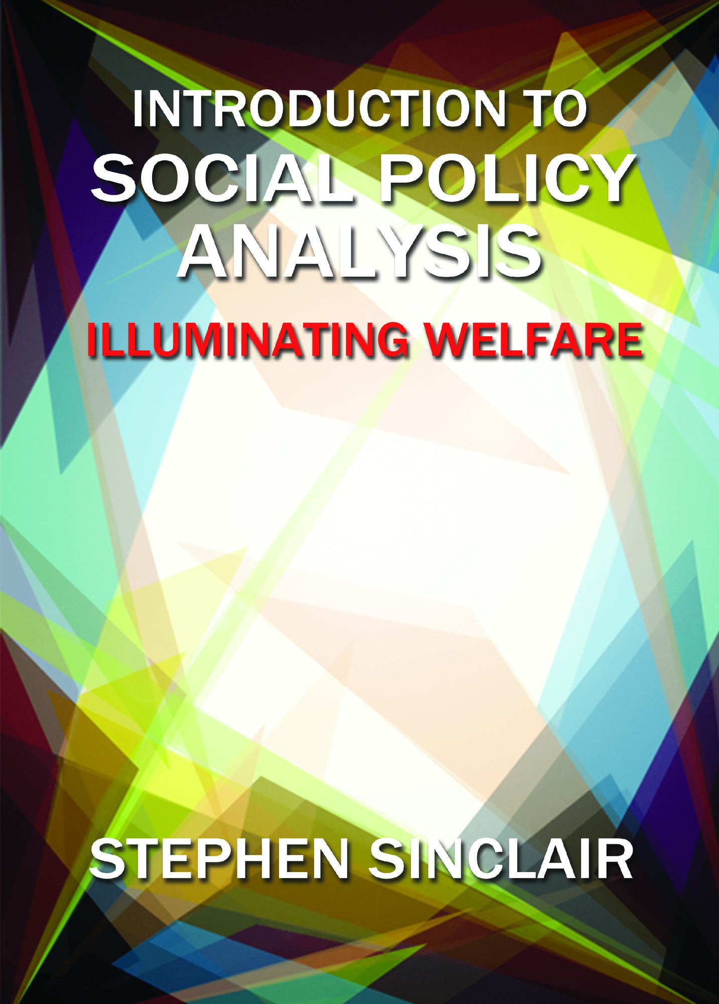 Introduction to social policy analysis: Illuminating welfare