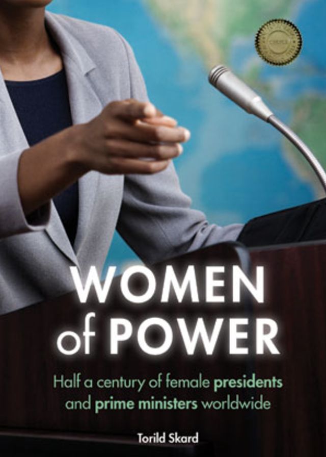 Women of Power: Half a Century of Female Presidents and Prime Ministers Worldwide