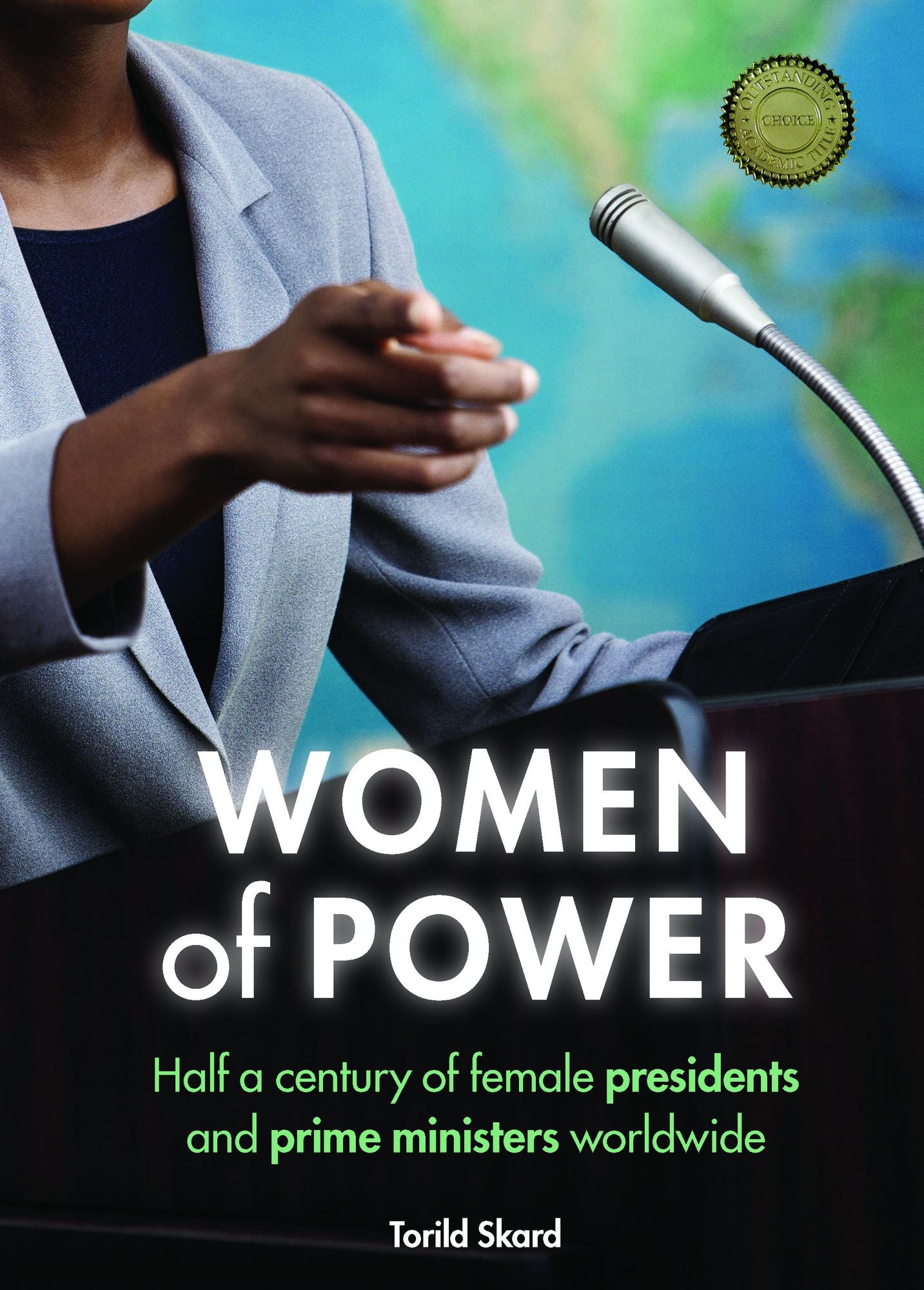Women of Power: Half a Century of Female Presidents and Prime Ministers Worldwide