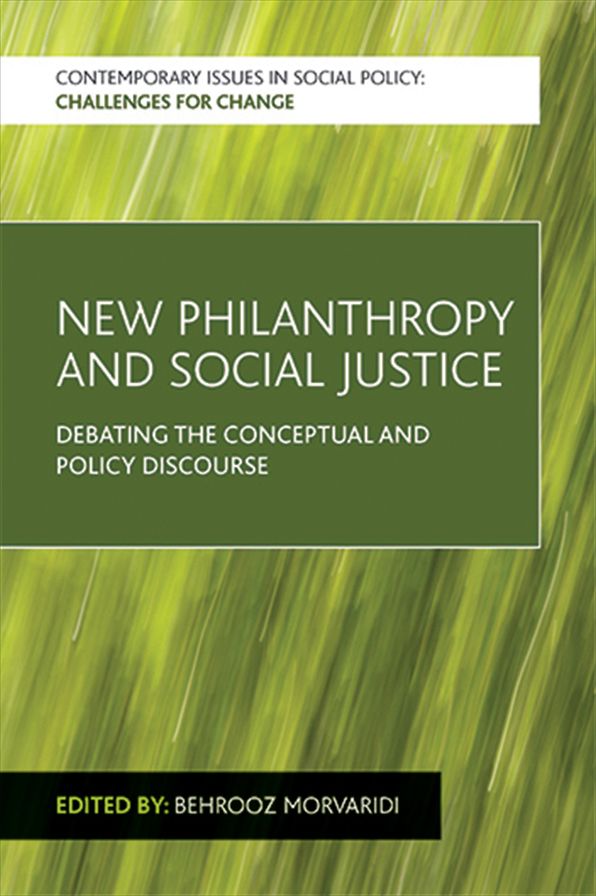 New Philanthropy and Social Justice: Debating the Conceptual and Policy Discourse