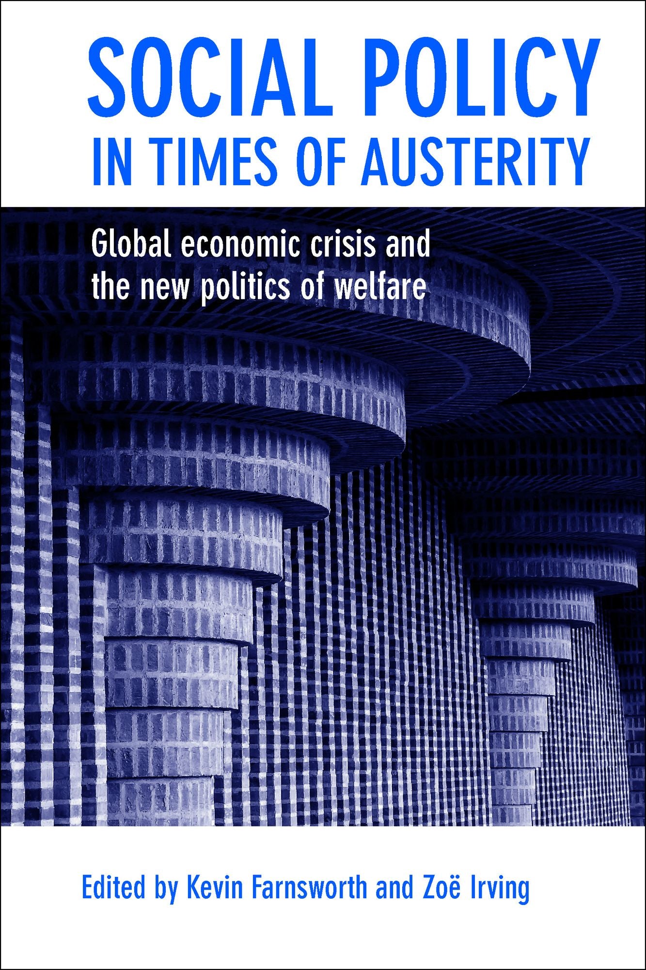 Social policy in times of austerity: Global economic crisis and the new politics of welfare
