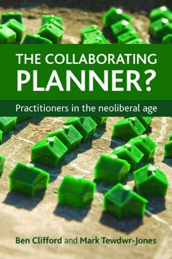 The collaborating planner?: Practitioners in the neoliberal age