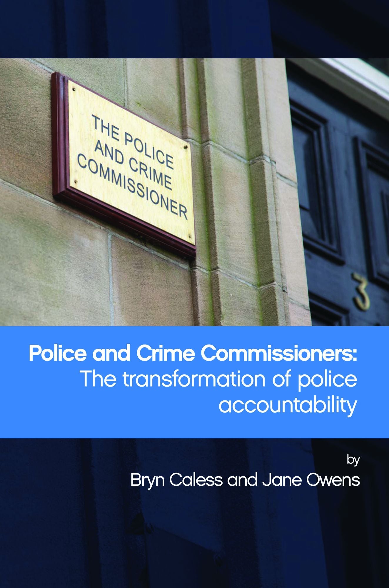 Police and Crime Commissioners: The transformation of police accountability