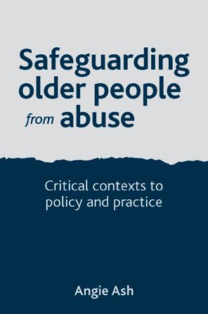 Safeguarding older people from abuse: Critical contexts to policy and practice