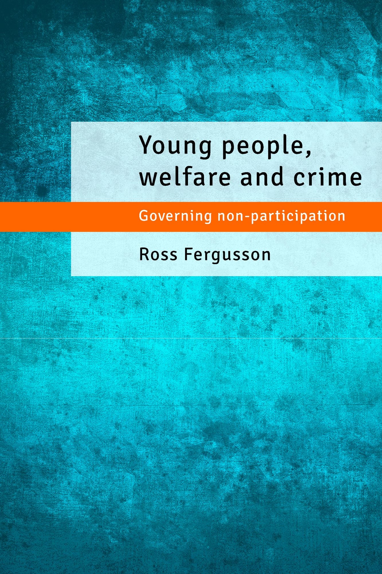 Young people, welfare and crime: Governing non-participation